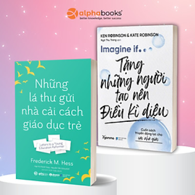 Combo: Imagine If ....Tặng Những Người Tạo Nên Điều Kì Diệu - Cuốn Sách Truyền Động Lực Cho Các Nhà Giáo + Những Lá Thư Gửi Nhà Cải Cách Giáo Dục Trẻ