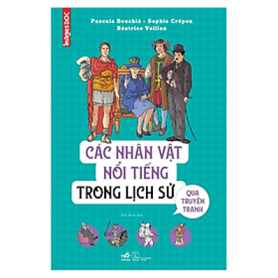 Các Nhân Vật Nổi Tiếng Trong Lịch Sử Qua Truyện Tranh (Bìa Cứng)