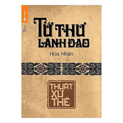 Tứ Thư Lãnh Đạo - Thuật Xử Thế