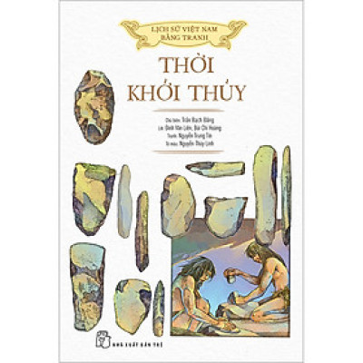 Lịch sử Việt Nam bằng tranh: Thời khởi thủy (Bản màu, bìa mềm)