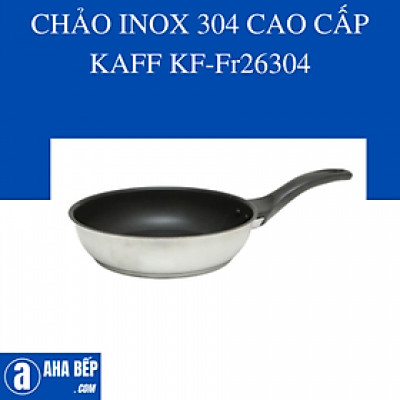 CHẢO INOX 304 CAO CẤP KAFF KF-FR26304 - HÀNG CHÍNH HÃNG