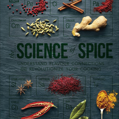 The Science Of Spice: Understand Flavor Connections And Revolutionize Your Cooking