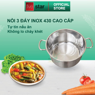 Nồi inox 430 cao cấp Fivestar 3 đáy từ ( 18cm/ 24cm / 26cm / 28cm ) , dùng được mọi bếp