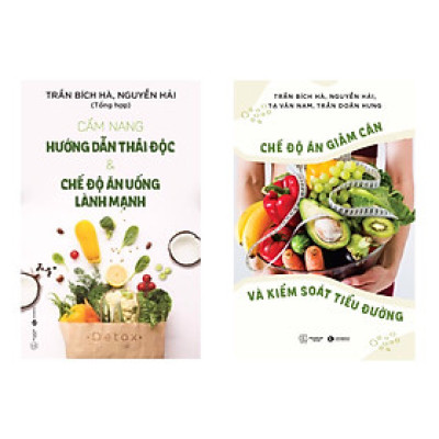 Combo 2 cuốn : Cẩm Nang Hướng Dẫn Thải Độc Và Chế Độ Ăn Uống Lành Mạnh   + Chế Độ Ăn Giảm Cân Và Kiểm Soát Tiểu Đường