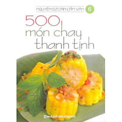 500 Món Chay Thanh Tịnh - Tập 6