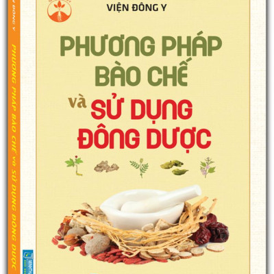 Phương Pháp Bào Chế Và Sử Dụng Đông Dược