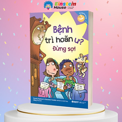 Bệnh trì hoãn ư? Đừng sợ! (Pamela Espeland, Elizabeth Verdick)