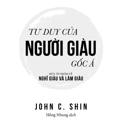 Tư duy của người giàu gốc Á: Một ấn phẩm về Nghĩ giàu và Làm giàu