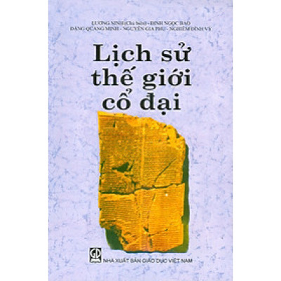 Lịch Sử Thế Giới Cổ Đại (Tái bản lần thứ mười chín) - Lương Ninh (Chủ biên); Đinh Ngọc Bảo; Đặng Quang Minh; Nguyễn Gia Phu; Nghiêm Đình Vỳ