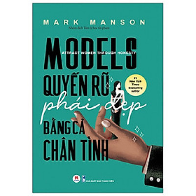 Sách - Models: Quyến Rũ Phái Đẹp Bằng Cả Chân Tình - 2H Books