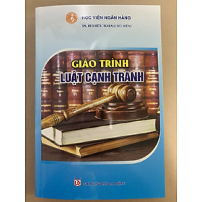 Giáo Trình Luật Cạnh Tranh - TS. Bùi Hữu Toàn