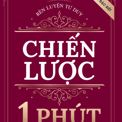 Sách - Rèn Luyện Tư Duy Chiến Lược 1 Phút - Bản Đặc Biệt