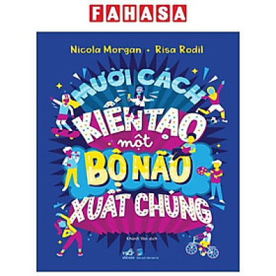 Sách - Mười Cách Kiến Tạo Một Bộ Não Xuất Chúng