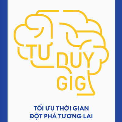 Sách - Tư Duy GIG - Tối Ưu Thời Gian - Đột Phá Tương Lai