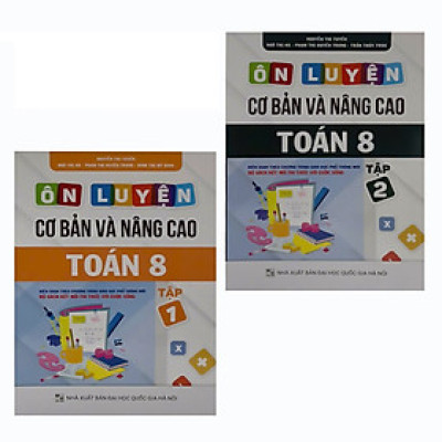 Combo: Bộ sách Ôn luyện cơ bản và nâng cao Toán 8 Tập 1 + T2 (Bám sát chương trình SGK Kết nối tri thức với cuộc sống)