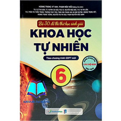 Bộ 30 Đề Thi Thử Học Sinh Giỏi Khoa Học Tự Nhiên 6 (Theo Chương Trình Giáo Dục Phổ Thông Mới) OPA