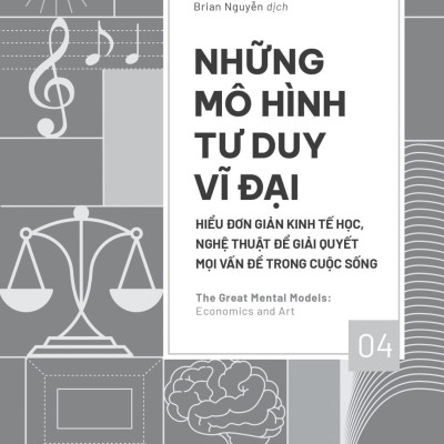Sách - Những Mô Hình Tư Duy Vĩ Đại - Hiểu Đơn Giản Kinh Tế Học, Nghệ Thuật Để Giải Quyết Mọi Vấn Đề Trong Cuộc Sống
