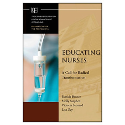 Educating Nurses: A Call For Radical Transformation