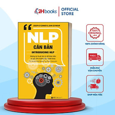 Sách- NLP Căn Bản- Introducing NLP-Những Kỹ Thuật Tâm Lý Để Thấu Hiểu Và Gây Ảnh Hưởng Đến Người Khác (Tái Bản 2024)(159)- 2HBooks