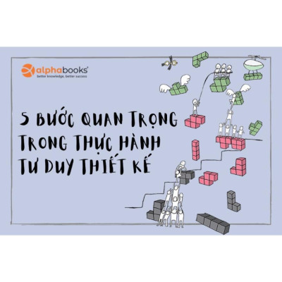 Tư Duy Thiết Kế Ứng Dụng Trong Cuộc Sống - The Design Thinking Life Playbook - Bản Quyền