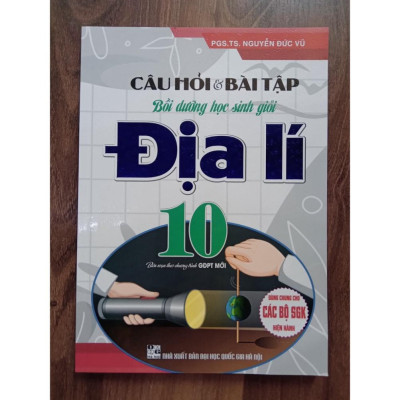 Sách - Câu Hỏi Và Bài Tập Bồi Dưỡng Học Sinh Giỏi Địa Lí Lớp 10 (Dùng Chung Cho Các Bộ SGK Mới Hiện Hành)