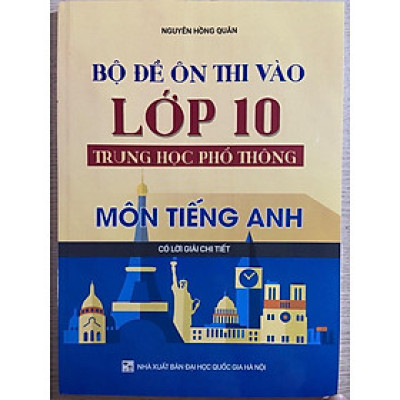 Sách - Bộ đề luyện thi vào lớp 10 trung học phổ thông môn Tiếng Anh ( có lời giải chi tiết)