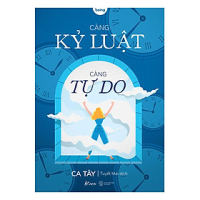 Càng Kỷ Luật, Càng Tự Do - Ca Tây