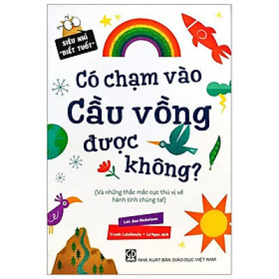 Siêu Nhí ‘‘Biết Tuốt” - Có Chạm Vào Cầu Vồng Được Không?