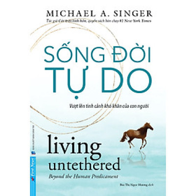 Sống Đời Tự Do - Michael A. Singer - Bùi Ngọc Hương dịch - (bìa mềm)
