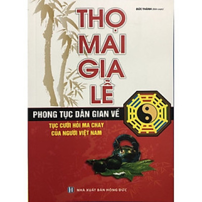 Sách Thọ mai gia lễ ( Phong tục dân gian về tục cưới hỏi ma chay của người Việt Nam)