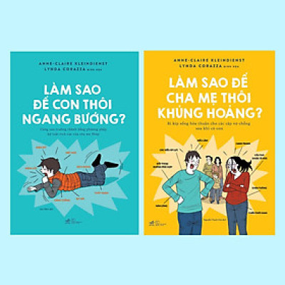 Combo Làm sao để con thôi ngang bướng - Làm sao để cha mẹ thôi khủng hoảng - Bản Quyền