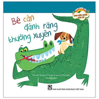 Thói Quen Tốt Cho Sức Khoẻ Của Bé - Bé Cần Đánh Răng Thường Xuyên