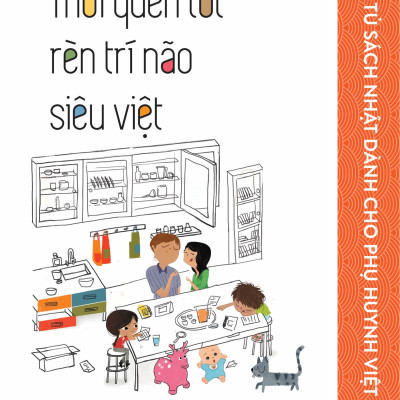 Combo Tủ Sách Nhật Dành Cho Phụ Huynh Việt: Khi Con Dậy Thì, Bạn Sẽ Làm Gì? + Mẹ Cáu Giận, Con Hư Hỏng + Cha Mẹ Nên Dạy Gì Cho Con Cái? + Kỷ Luật Không Nước Mắt + Thói Quen Tốt Rèn Luyện Trí Não Siêu Việt