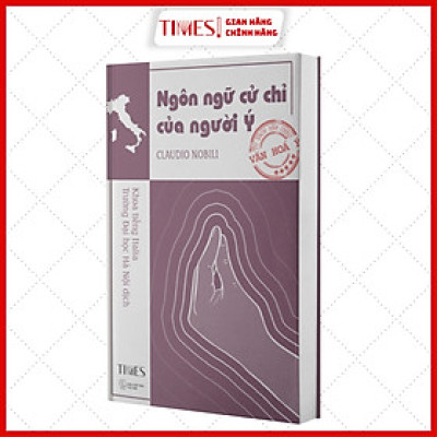 Sách - Ngôn Ngữ Cử Chỉ Của Người Ý - TIMES BOOKS