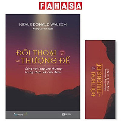 Đối Thoại Với Thượng Đế - Quyển 2 - Sống Với Lòng Yêu Thương, Trung Thực Và Can Đảm - Tặng Kèm Bookmark