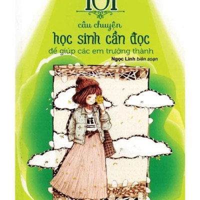 Kỹ năng sống - 101 câu chuyện học sinh cần đọc để giúp các em trưởng thành