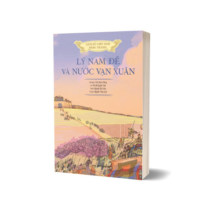 Lịch sử Việt Nam bằng tranh - Lý Nam đế và nước Vạn Xuân (Bản màu)