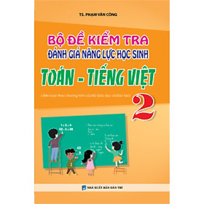 Bộ Đề Kiểm Tra Đánh Giá Năng Lực Học Sinh Toán - Tiếng Việt Lớp 2